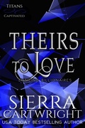 Cover: Theirs to Love (Titans Captivated, #2) - Sierra Cartwright