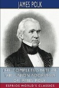 Cover: The Complete State of the Union Addresses of James Polk (Esprios Classics) - Blurb Inc