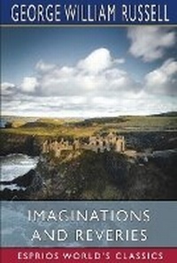 Abbildung von: Imaginations and Reveries (Esprios Classics) - Blurb Inc
