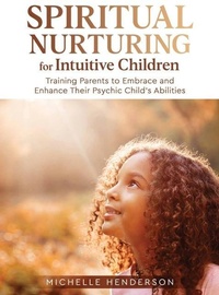 Enlarge image Cover: Spiritual Nurturing for Intuitive Children - Michelle Henderson LLC