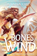 Cover: Bones to the Wind (A Forging of Age, #1) - Wanderlore Publishing LLC