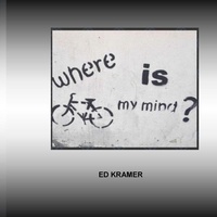 Enlarge image Cover: Where Is My Mind - Ejkramer Consulting LLC