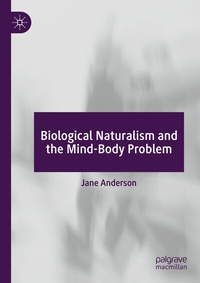 Abbildung von: Biological Naturalism and the Mind-Body Problem - Palgrave Macmillan