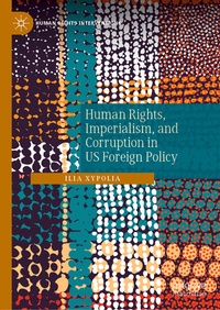 Enlarge image Cover: Human Rights, Imperialism, and Corruption in US Foreign Policy - Palgrave Macmillan