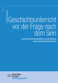 Cover: Geschichtsunterricht vor der Frage nach dem Sinn - Wochenschau Verlag