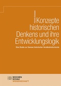 Cover: Konzepte historischen Denkens und ihre Entwicklungslogik - Wochenschau Verlag