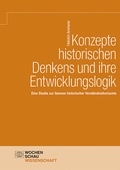 Cover: Konzepte historischen Denkens und ihre Entwicklungslogik - Wochenschau Verlag