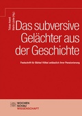 Cover: Das subversive Gel&auml;chter aus der Geschichte - Wochenschau Verlag