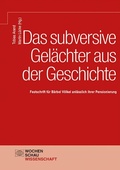 Cover: Das subversive Gel&auml;chter aus der Geschichte - Wochenschau Verlag