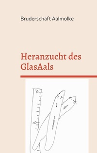 Abbildung von: Heranzucht des GlasAals - BoD - Books on Demand