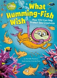 Enlarge image Cover: What Humming-Fish Wish: How YOU Can Help Protect Sea Creatures - Random House Books for Young Readers