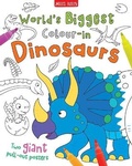 Cover: World's Biggest Colour-in Dinosaurs - Miles Kelly Publishing Ltd
