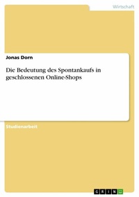 Abbildung von: Die Bedeutung des Spontankaufs in geschlossenen Online-Shops - GRIN Verlag