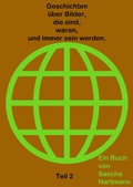 Cover: Geschichten &uuml;ber Bilder, die sind, waren, und immer sein werden. - Geschichten &uuml;ber Bilder, die sind, waren, und immer sein werden.