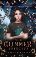 Cover: The Glimmer Princess (The Mermaid Kingdom Series, #1) - The Mermaid Kingdom Series