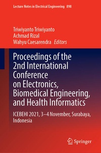 Enlarge image Cover: Proceedings of the 2nd International Conference on Electronics, Biomedical Engineering, and Health Informatics - Springer