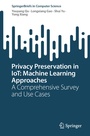 Cover: Privacy Preservation in IoT: Machine Learning Approaches - Springer