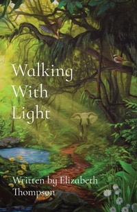 Enlarge image Cover: Walking With Light - Elizabeth Thompson