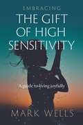 Cover: Embracing the Gift of High Sensitivity - Brolga Publishing Pty Ltd