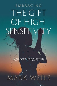 Enlarge image Cover: Embracing the Gift of High Sensitivity - Brolga Publishing Pty Ltd