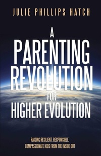 Enlarge image Cover: A Parenting Revolution for Higher Evolution - IngramSpark