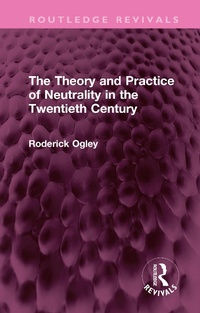 Abbildung von: The Theory and Practice of Neutrality in the Twentieth Century - Routledge