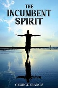 Cover: The Incumbent Spirit - Austin Macauley Publishers