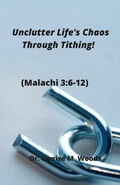 Cover: Unclutter Life's Chaos Through Tithing! - Lulu.com