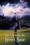 Cover: How I Became the Hero's Bane - Newman Springs Publishing, Inc.