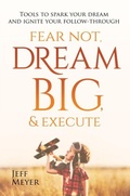 Cover: Fear Not, Dream Big, & Execute - Author Academy Elite