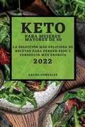 Cover: Keto Para Mujeres Mayores de 50 - Edicion 2022 - Laura Gonzales