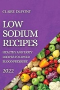 Cover: Low Sodium Recipes 2022 - CLAIRE DUPONT
