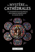 Cover: Le Mystere des cathedrales et l'interpretation esoterique des symboles hermetiques du Grand-OEuvre - Discovery Publisher