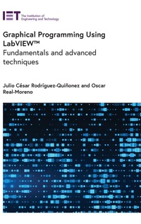 Enlarge image Cover: Graphical Programming Using LabVIEW (TM) - Institution of Engineering and Technology
