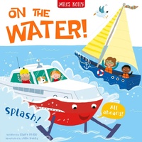Enlarge image Cover: On the Water! - Miles Kelly Publishing Ltd
