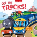 Cover: On the Tracks! - Miles Kelly Publishing Ltd