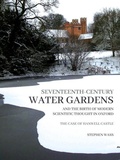 Cover: Seventeenth-century Water Gardens and the Birth of Modern Scientific thought in Oxford - Oxbow Books