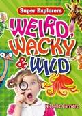 Cover: Weird, Wacky & Wild - Blue Bike Books