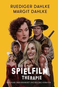 Cover: Die Spielfilm-Therapie - Heilkundeinstitut Dahlke