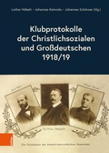 Cover: Klubprotokolle der Christlichsozialen und Gro&szlig;deutschen 1918/19 - B&ouml;hlau