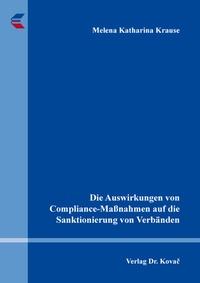 Abbildung von: Die Auswirkungen von Compliance-Maßnahmen auf die Sanktionierung von Verbänden - Kovac, Dr. Verlag