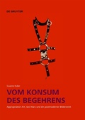 Cover: Vom Konsum des Begehrens - De Gruyter
