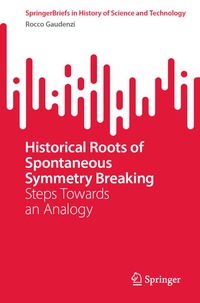 Enlarge image Cover: Historical Roots of Spontaneous Symmetry Breaking - Springer