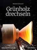 Cover: Gr&uuml;nholz drechseln - Vincentz Network