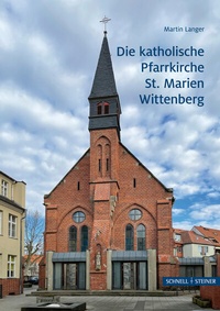 Abbildung von: Die katholische Pfarrkirche St. Marien Wittenberg - Schnell & Steiner