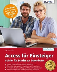 Bild vergrößern Bild: Access für Einsteiger - Neuauflage für die Versionen 2024, 2021 & Microsoft 365 - Bildner Verlag
