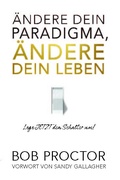 Cover: &Auml;ndere dein Paradigma, &Auml;ndere dein Leben - Life Success Media GmbH