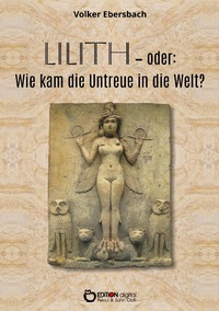Enlarge image Cover: Lilith - oder: Wie kam die Untreue in die Welt? - EDITION digital