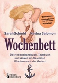 Cover: Wochenbett - &Uuml;berlebenshandbuch, Tagebuch und Anker f&uuml;r die ersten Wochen nach der Geburt - Edition Riedenburg E.U.