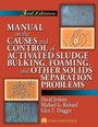 Cover: Manual on the Causes and Control of Activated Sludge Bulking, Foaming, and Other Solids Separation Problems - CRC Press
